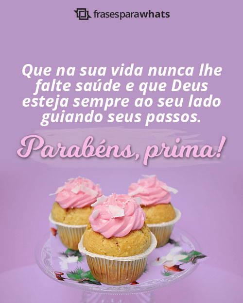 Parabéns, Prima +60 Frases para Desejar um dia Lindo para Ela