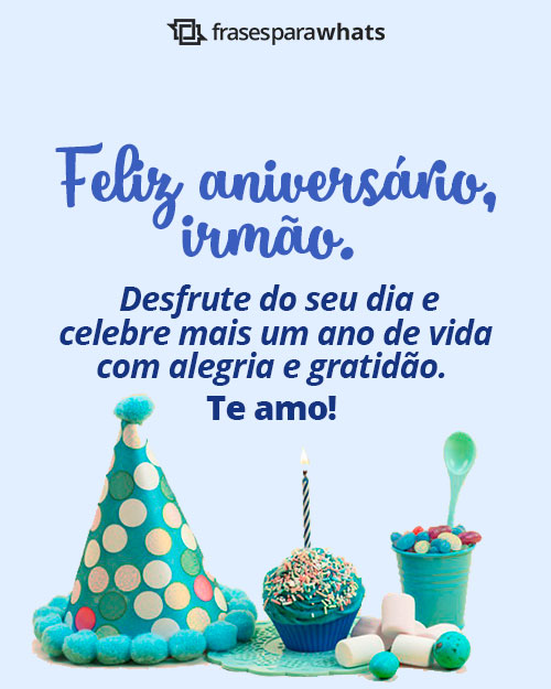 Frases de Aniversário para Irmão +87 Mensagens de Felicitação Para o seu Mano