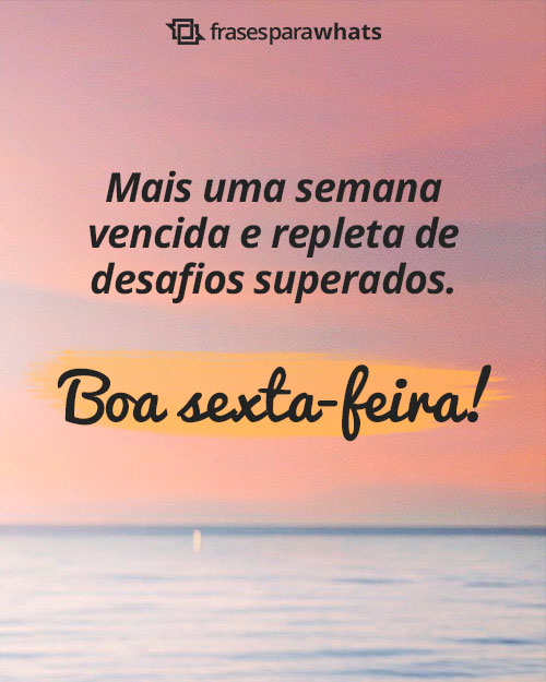 Frases de Sexta Feira para Recepcionar o Fim de Semana!