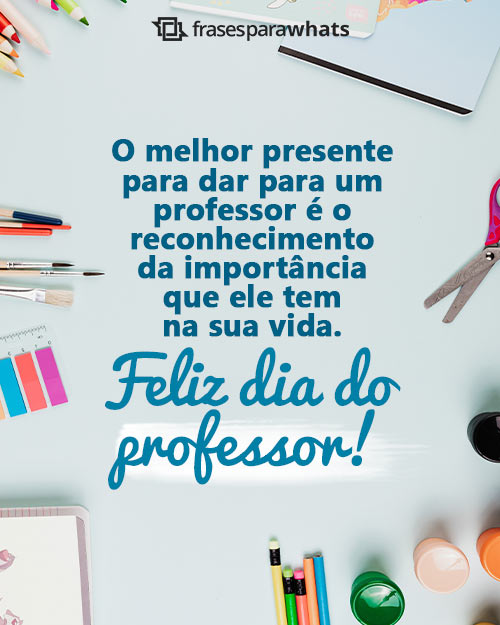 Feliz Dia dos Professores - Mensagens para Homenagear os Seus