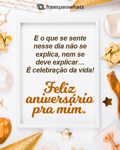 Frases de Aniversário para Mim: Hoje é Dia de Celebrar!