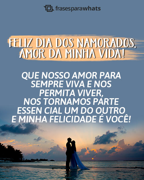 Feliz Dia dos Namorados, Amor da minha Vida!