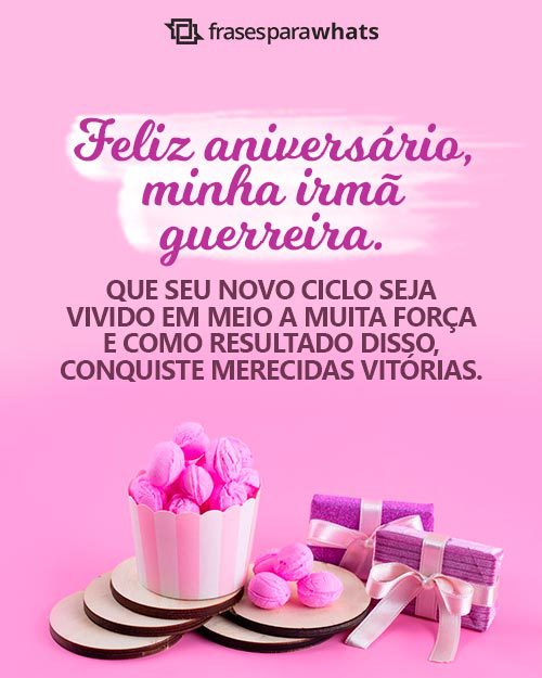 Frases de Aniversário para Irmã Guerreira