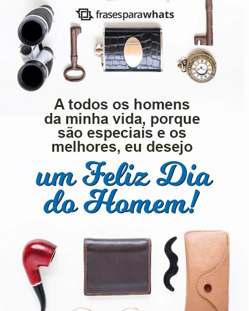 Frases para Desejar Feliz Dia do Homem