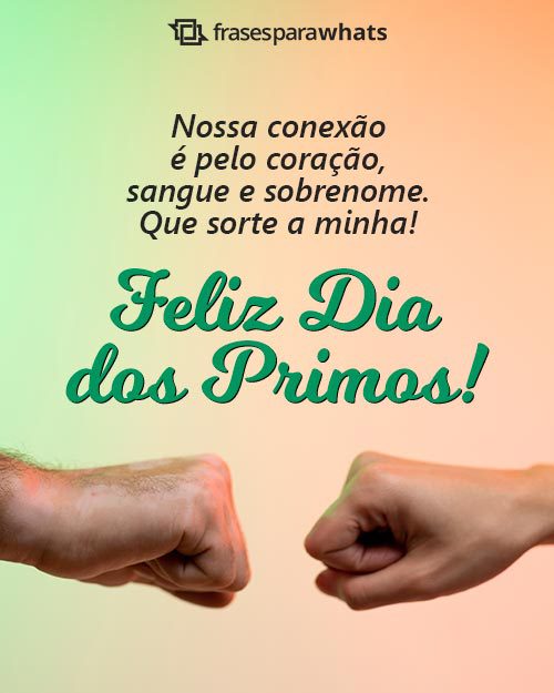 Frases para o Dia do Primo - Demonstre o carinho que sente