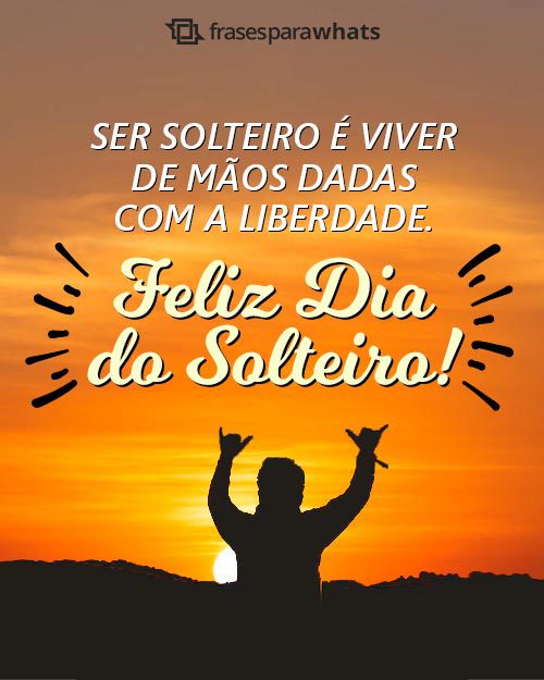 Frases Para Dia do Solteiro: Solteira: sim, sozinha: nunca, on line: sempre