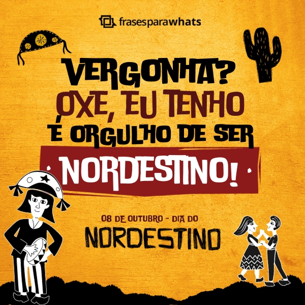 Frases para Dia do Nordestino: Dia de povo Arretado