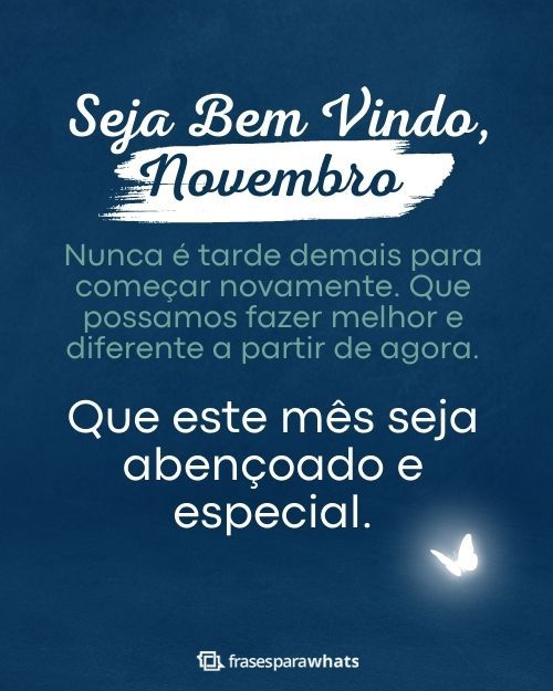 Bem vindo, Novembro +32 Opções de Frases para Começar esse Mês com Otimismo