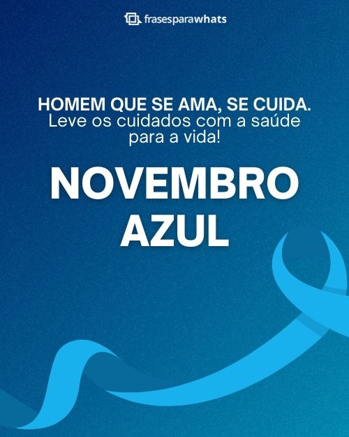 Novembro Azul +35 Frases sobre a Conscientização da Saúde Masculina