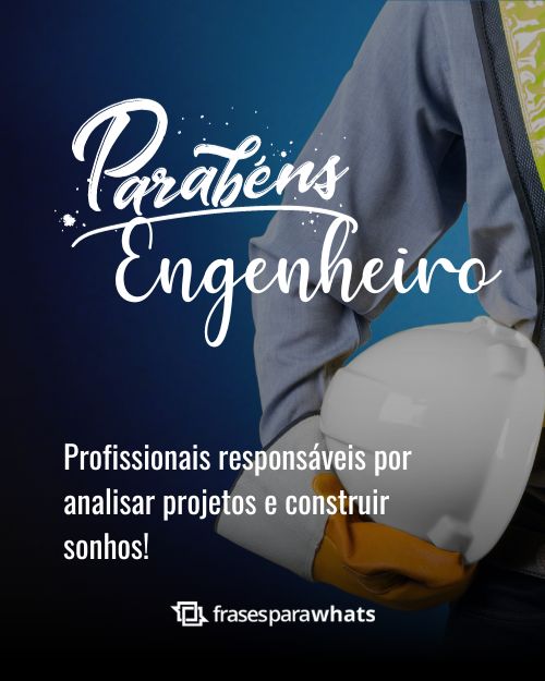 Frases para Homenagear o Dia do Engenheiro