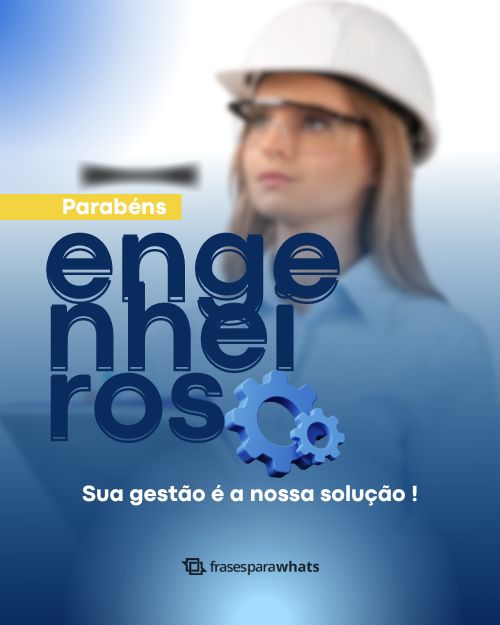 Frases para Homenagear o Dia do Engenheiro