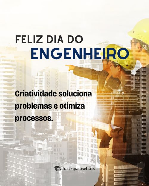 Frases para Homenagear o Dia do Engenheiro