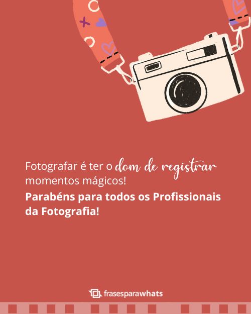 Frases para o Dia do Fotógrafo: Para quem Captura e Eterniza Momentos