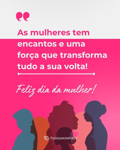 Frases para o Dia da Mulher: Maravilhosas!