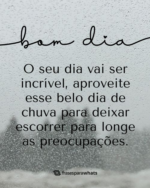 Frases de Bom Dia com Chuva: Para Compartilhar nos dias Frios- finalizar