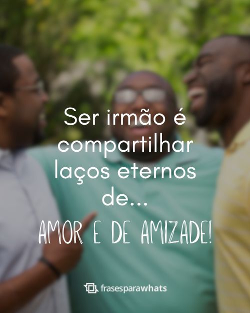 Frases de Irmãos: para mostrar a força de uma irmandade verdadeira