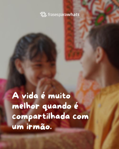 Frases de Irmãos: para mostrar a força de uma irmandade verdadeira