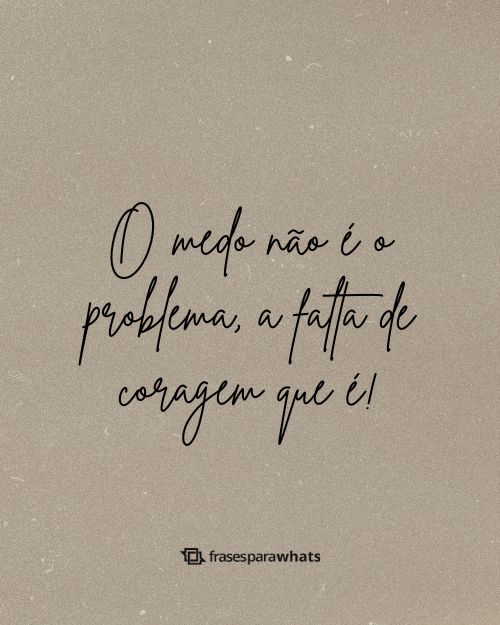 Frases de Coragem