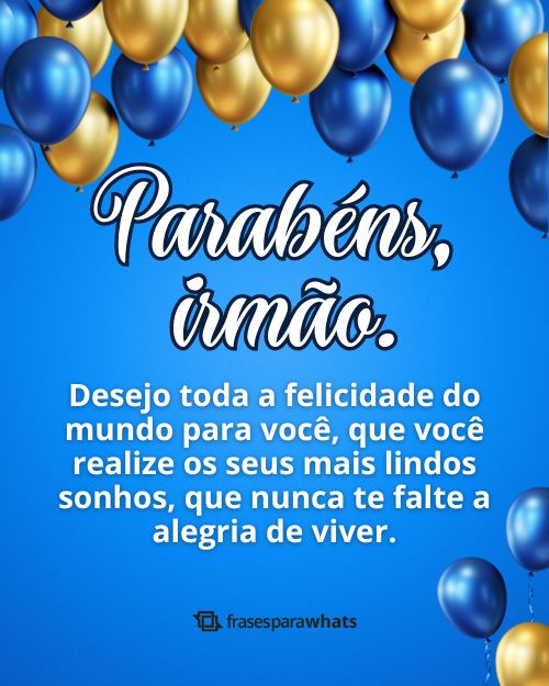 Frases de Aniversário para Irmão +87 Mensagens de Felicitação Para o seu Mano