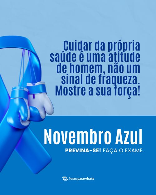 Novembro Azul +35 Frases sobre a Conscientização da Saúde Masculina