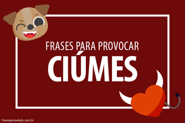 Imagem do post Frases para Provocar Ciúme