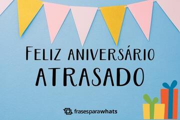 Imagem do post Feliz aniversário Atrasado: Se desculpe e leve Desejos especiais