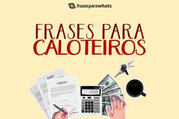 Imagem do post Frases para Caloteiros: Use se não adiantou Cobrar