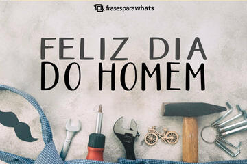 Imagem do post Frases para Desejar Feliz Dia do Homem