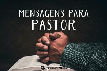 Imagem do post Mensagens para Pastor com Gratidão, Apoio e Celebração