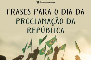 Imagem do post Frases para o Dia da Proclamação da República: Para Compartilhar no Dia 15 de Novembro