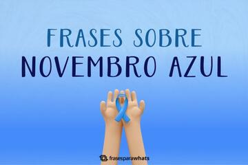 Imagem do post Novembro Azul +35 Frases sobre a Conscientização da Saúde Masculina