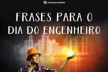 Imagem do post Frases para Homenagear o Dia do Engenheiro