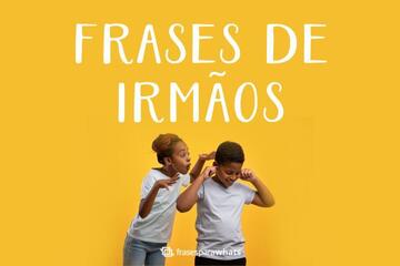 Imagem do post Frases de Irmãos: para mostrar a força de uma irmandade verdadeira