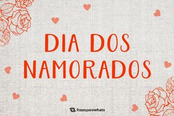 Imagem do post Feliz dia dos Namorados 2024: Frases para o Dia dos Namorados