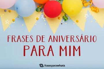 Imagem do post Frases de Aniversário para Mim: Hoje é Dia de Celebrar!