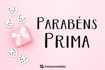 Imagem do post Parabéns, Prima +60 Frases para Desejar um dia Lindo para Ela