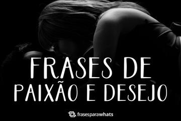 Imagem do post Frases de Paixão e Desejo