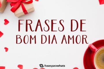 Imagem do post Frases de Bom Dia Amor +154 Opções para Começar o dia se Declarando