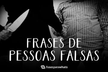 Imagem do post Frases de Pessoas Falsas: Para você que Não aceita Mentiras