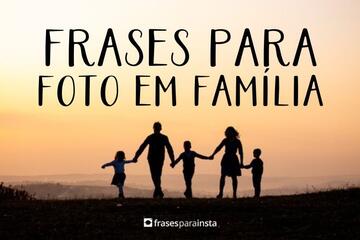 Imagem do post Frases para Foto em Família +50 Opções para Externar o meu Carinho