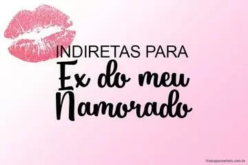 Imagem do post relacionado: Indiretas para Ex do meu Namorado