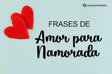 Imagem do post relacionado: Frases de Amor para Namorada