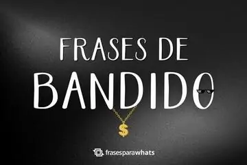 Imagem do post relacionado: Frases de Bandido: Para se impor com Esperteza