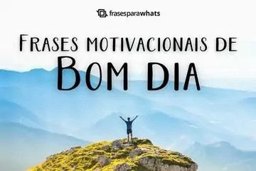 Imagem do post relacionado: Frases Motivacionais de Bom Dia