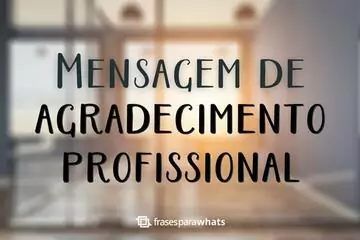 Imagem do post relacionado: Mensagens de Agradecimento Profissional