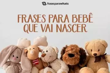 Imagem do post relacionado: Frases para Bebê que vai Nascer