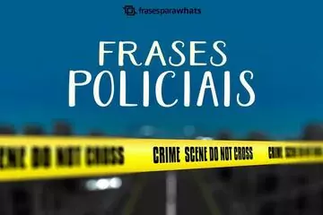 Imagem do post relacionado: Frases Policiais para fazer uma Homenagem a esses Profissionais