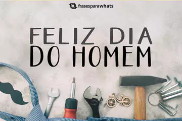 Imagem do post relacionado: Frases para Desejar Feliz Dia do Homem