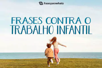 Imagem do post relacionado: Frases Contra o Trabalho Infantil