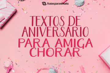 Imagem do post relacionado: Textos de Aniversário para Amiga Chorar